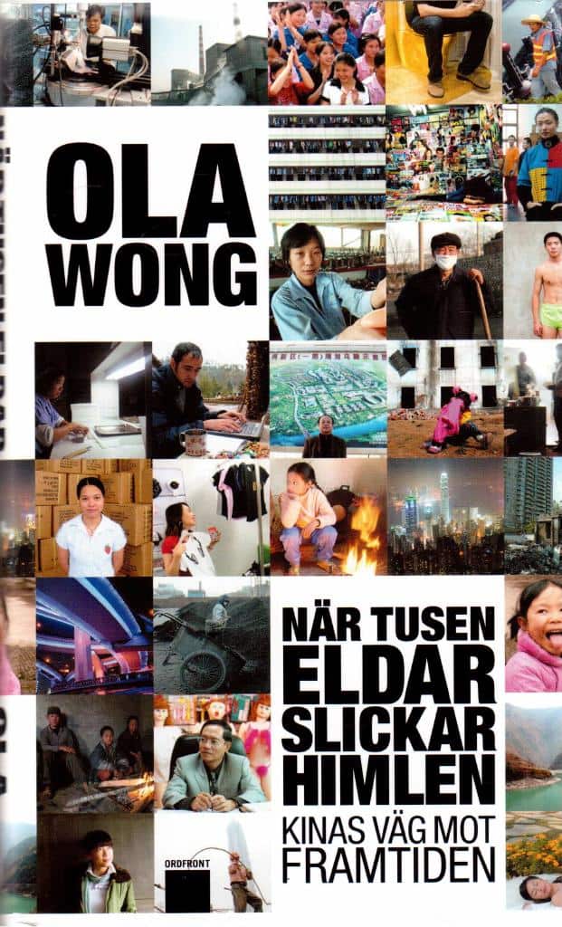 Ola Wong : När tusen eldar slickar himlen. Kinas väg till framtiden