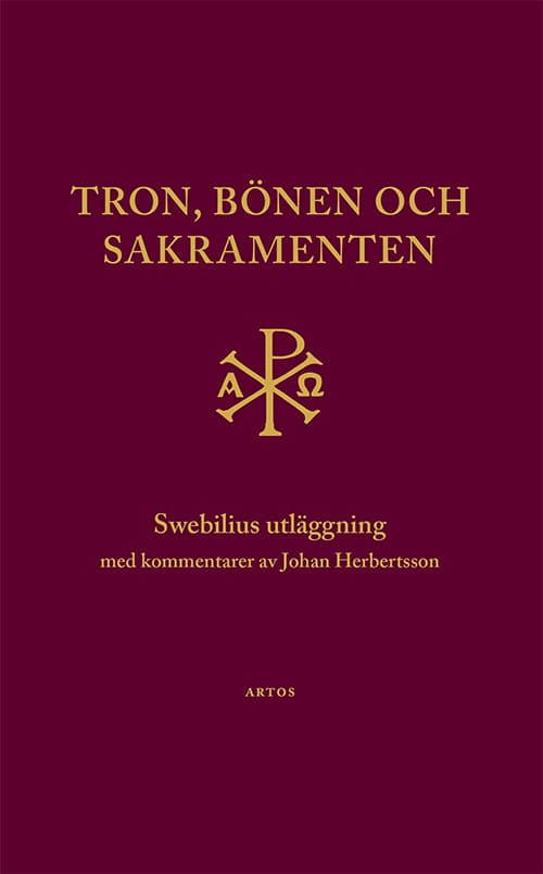 Olaus Swebilius : Tron, bönen och sakramenten : Swebilius utläggning