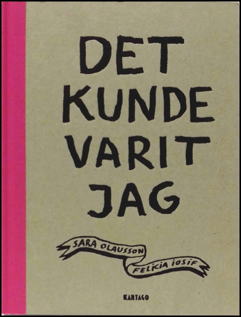 Olausson, Sara ; Iosif, Felicia : Det kunde varit jag