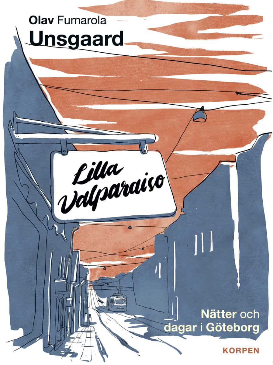 Olav Fumarola Unsgaard : Lilla Valparaiso  : nätter och dagar i Göteborg