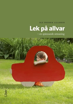 Ole Fredrik Lillemyr : Lek på allvar : en spännande utmaning