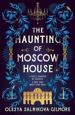 Olesya Salnikova Gilmore : The Haunting of Moscow House