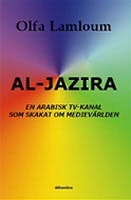 Olfa Lamloum : Al-Jazira, En arabisk TV-kanal som skakat om medievärlden