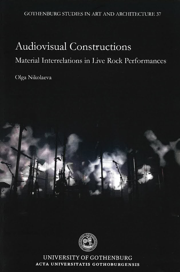 Olga Nikolaeva : Audiovisual constructions : material interrelations in live rock performances