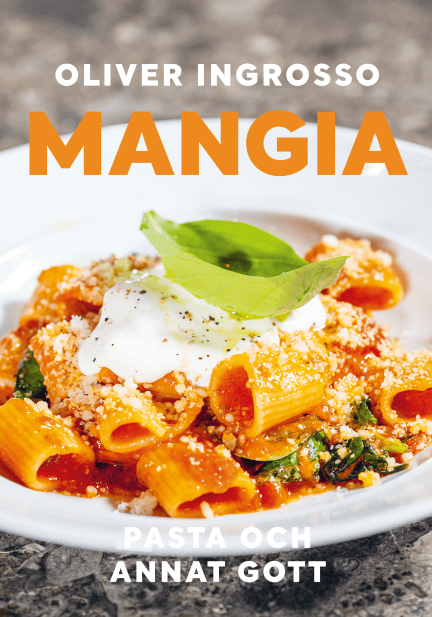 Oliver Ingrosso : Mangia : pasta och annat gott