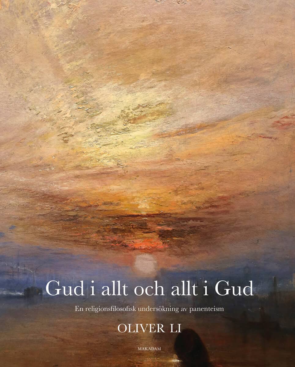 Oliver Li : Gud i allt och allt i Gud : en religionsfilosofisk undersökning av panenteism