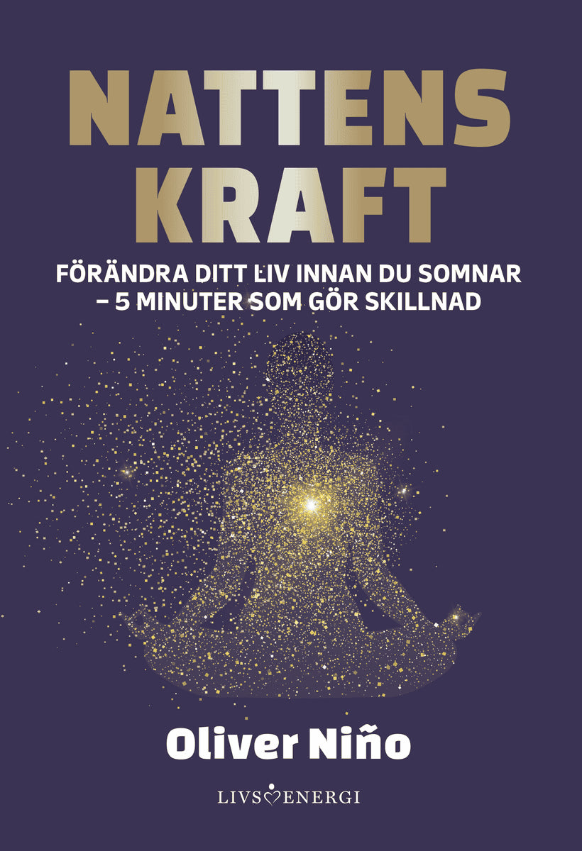 Oliver Nino : Nattens kraft : förändra ditt liv före du somnar - 5 minuter som gör skillnad