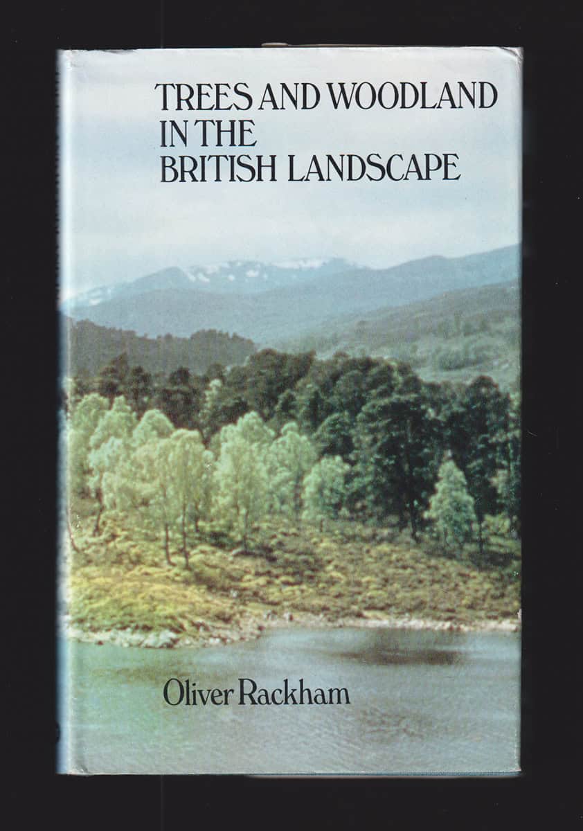 Oliver Rackham : Trees and woodland in the British landscape