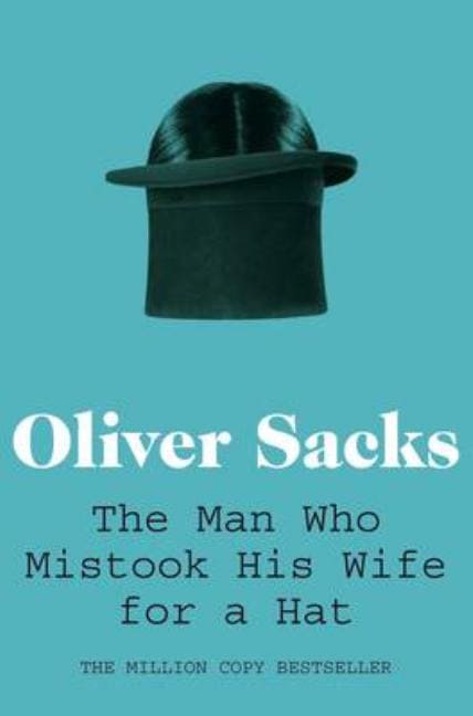 Oliver Sacks : Man who mistook his wife for a hat