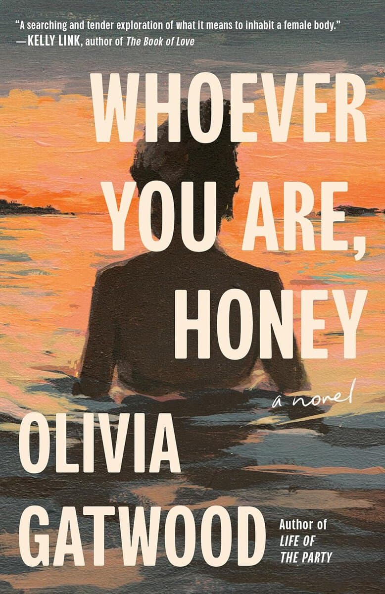 Olivia Gatwood : Whoever You Are, Honey
