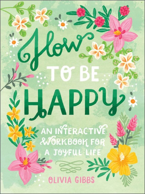 Olivia Gibbs : How To Be Happy