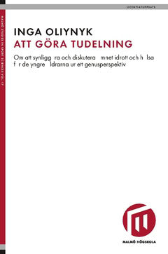 Oliynyk, Inga ; Oliynyk, Olga : Att göra tudelning : om att synliggöra och diskutera ämnet idrott och hälsa för de yngre åldrarna ur ett genusperspektiv