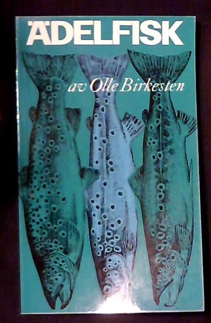 Olle Birkesten : Ädelfisk.