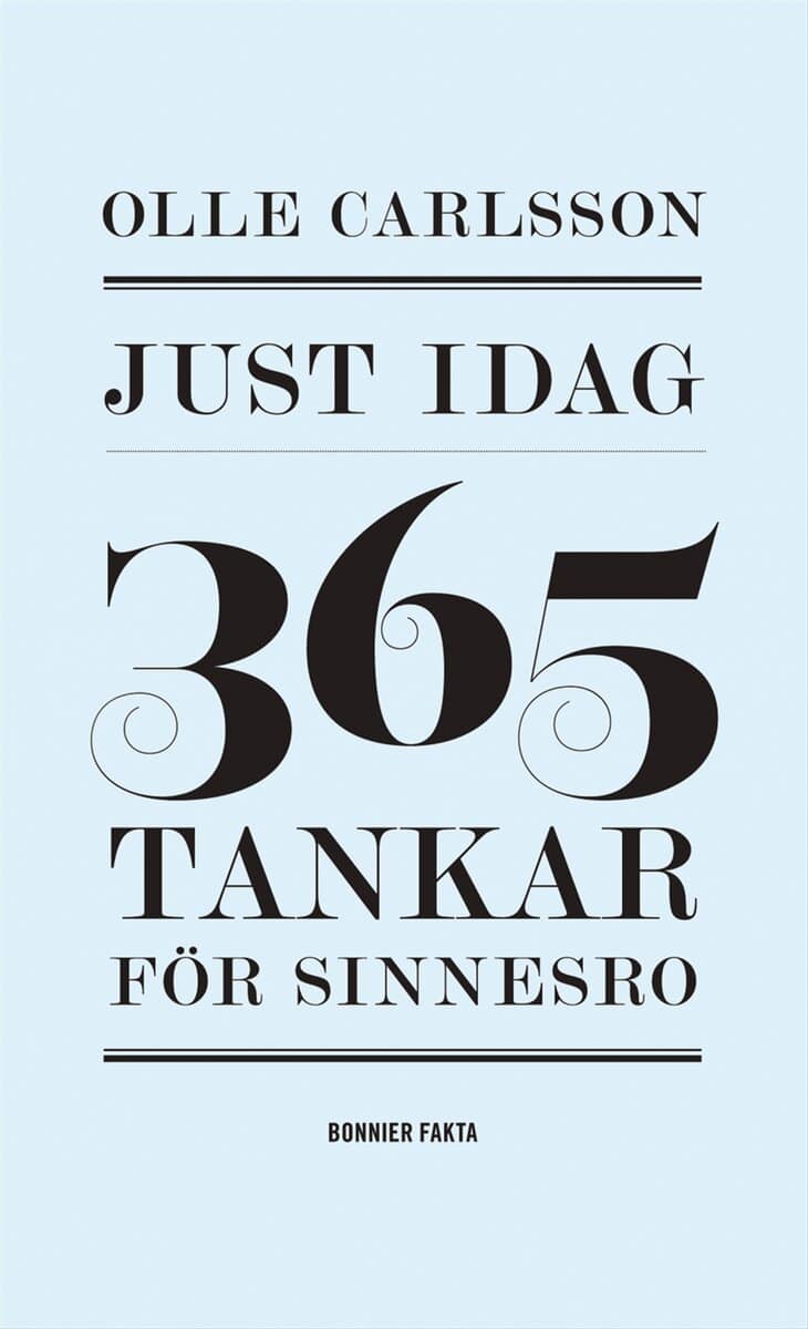 Olle Carlsson : Just idag : 365 tankar för sinnesro