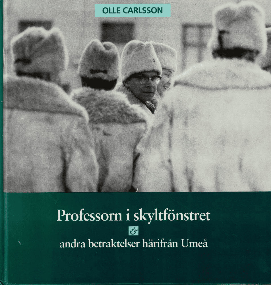 Olle Carlsson : Professorn i skyltfönstret & andra betraktelser härifrån Umeå
