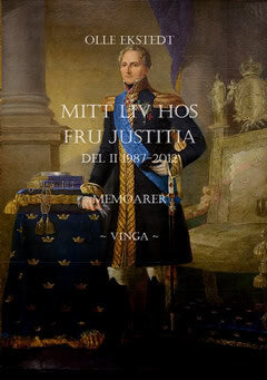 Olle Ekstedt : Mitt liv hos fru Justitia