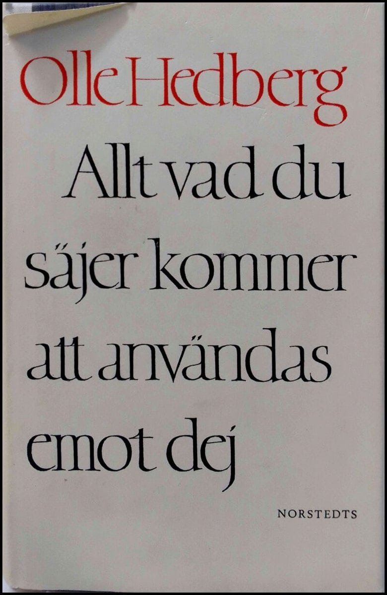Olle Hedberg : Allt vad du säger kommer att användas emot dej