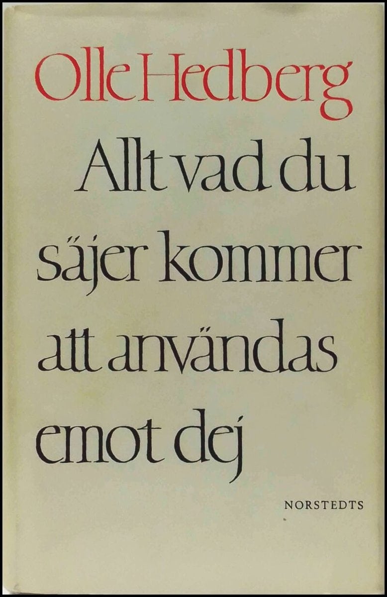 Olle Hedberg : Allt vad du säjer kommer att användas emot dej