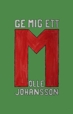 Olle Johansson : Ge mig ett M