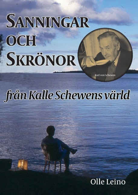 Olle Leino : Sanningar och skrönor från Kalle Schewens värld