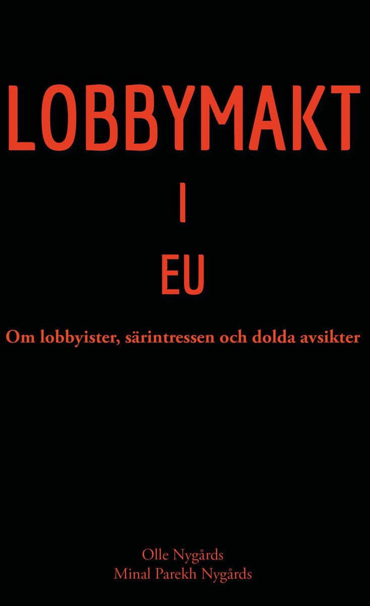 Nygårds, Olle ; Nygårds, Minal Parekh : Lobbymakt i EU : om lobbyister, särintressen och dolda avsikter