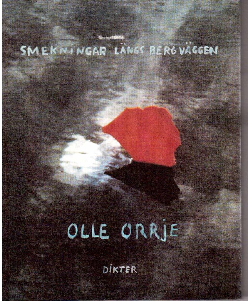 Olle Orrje : Smekningar längs bergväggen. Dikter
