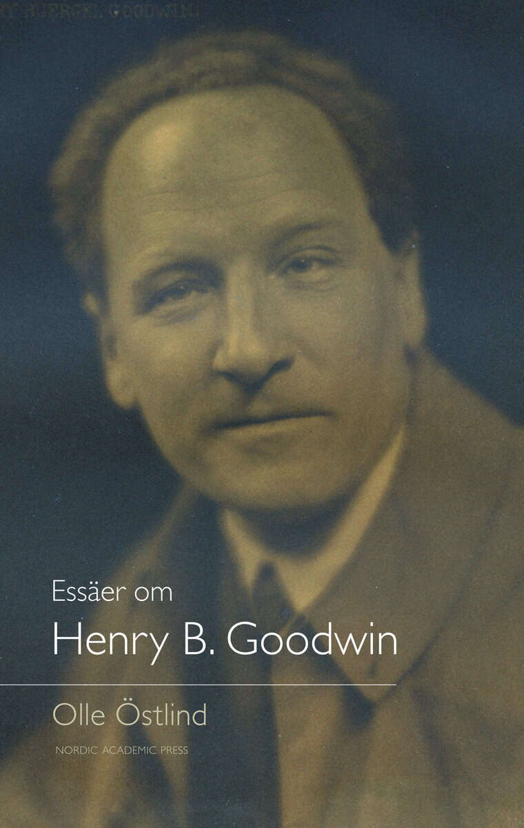 Olle Östlind : Essäer om Henry B. Goodwin
