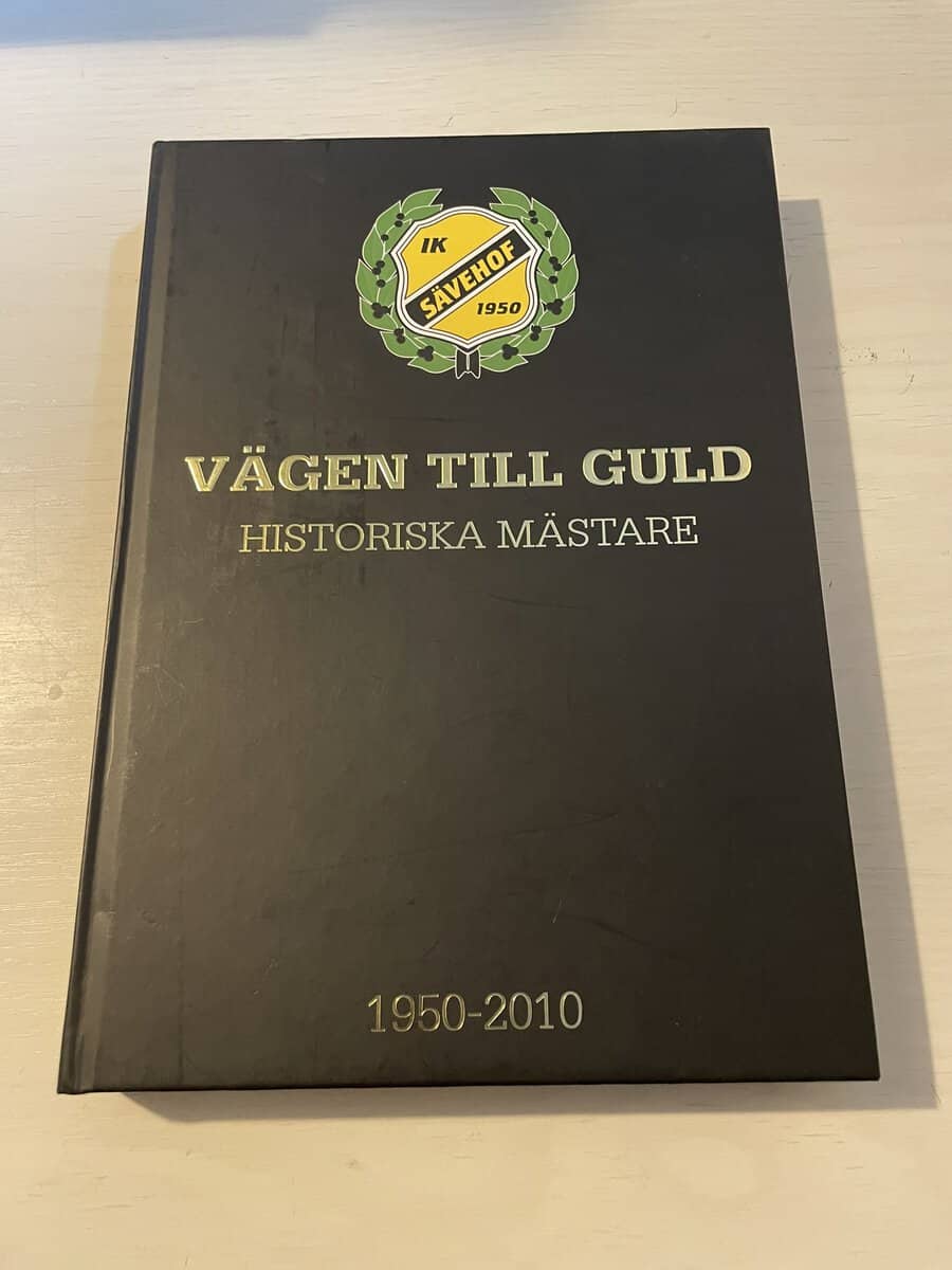 Olle Sundahl : Vägen till guld - Historiska mästare 1950-2010 - IK Sävehof