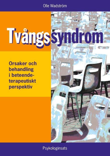 Olle Wadström : Tvångssyndrom/OCD : - orsaker och behandling i ett beteendeterapeutiskt per