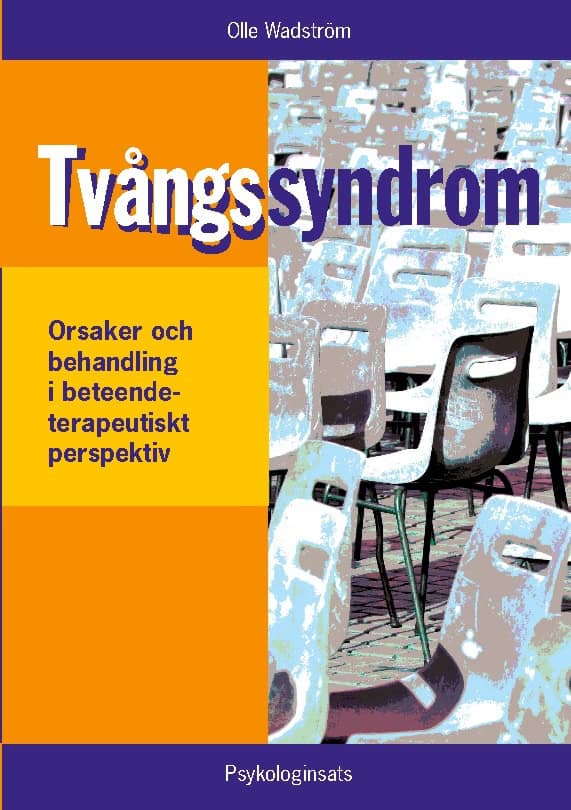 Olle Wadström : Tvångssyndrom/OCD : - orsaker och behandling i ett beteendeterapeutiskt per