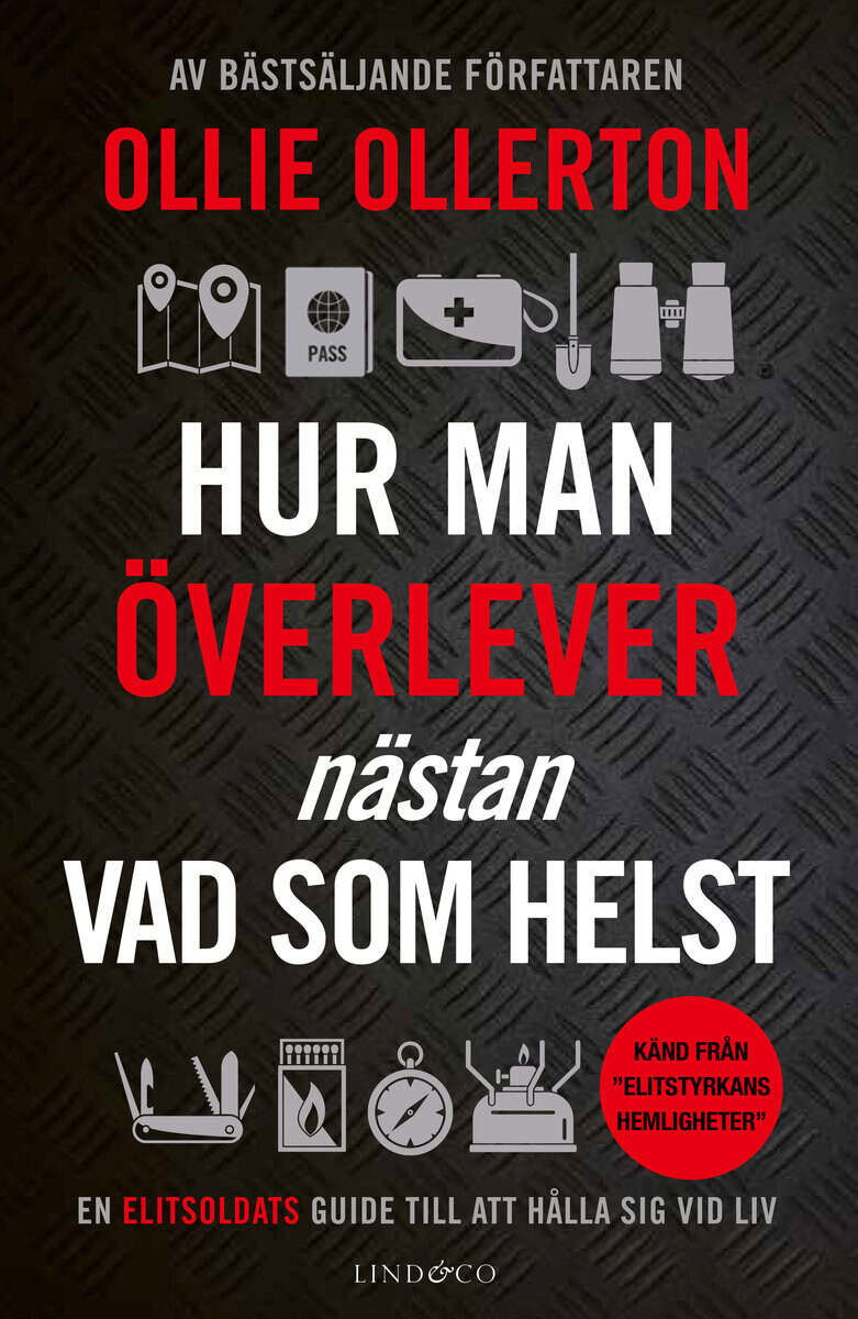 Ollie Ollerton : Hur man överlever (nästan) vad som helst : en elitsoldats guide till att hålla sig vid liv
