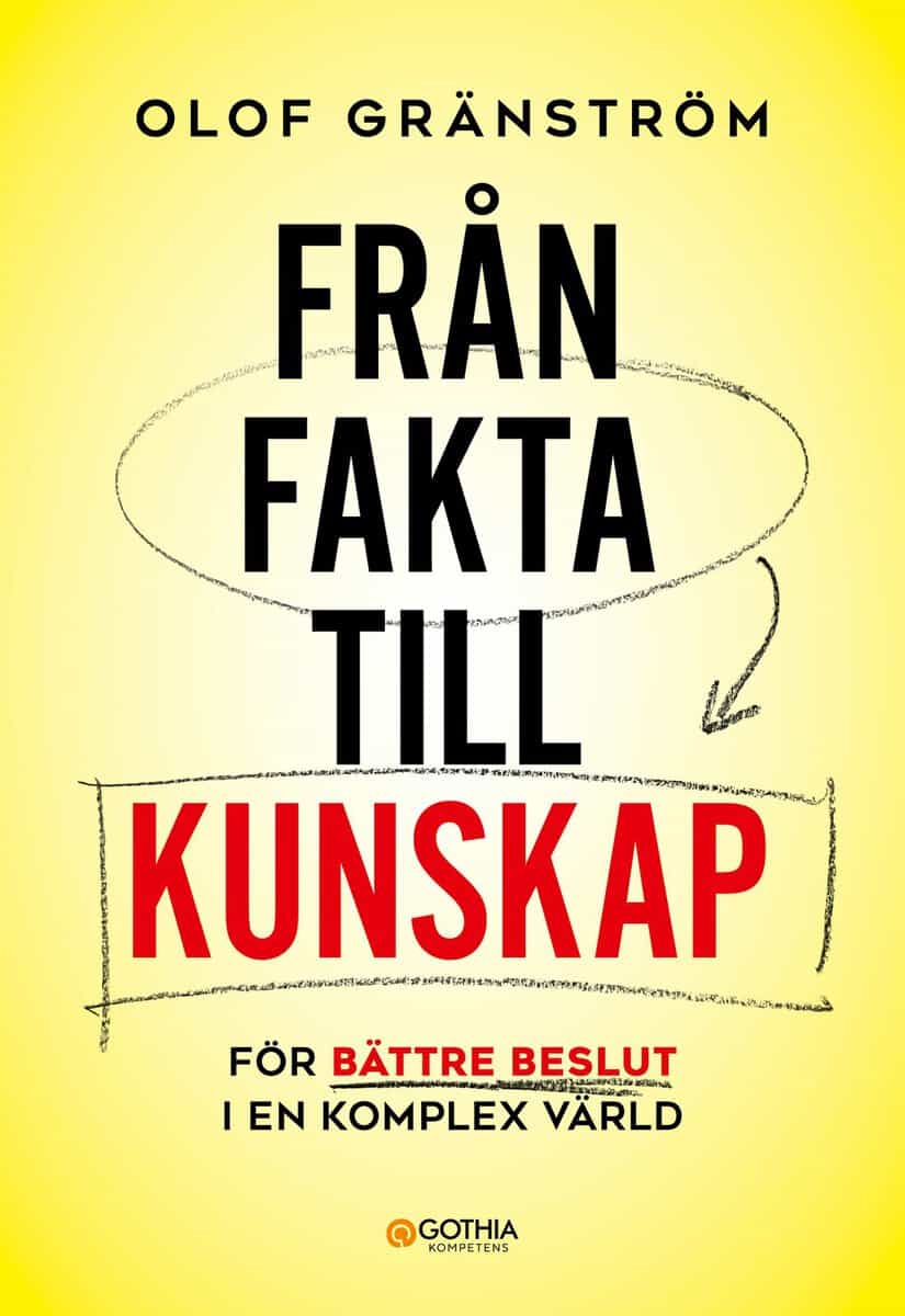 Olof Gränström : Från fakta till kunskap : för bättre beslut i en komplex värld