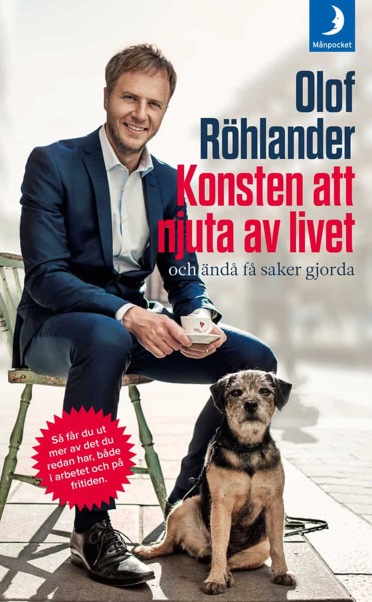 Olof Röhlander : Konsten att njuta av livet : och ändå få saker gjorda