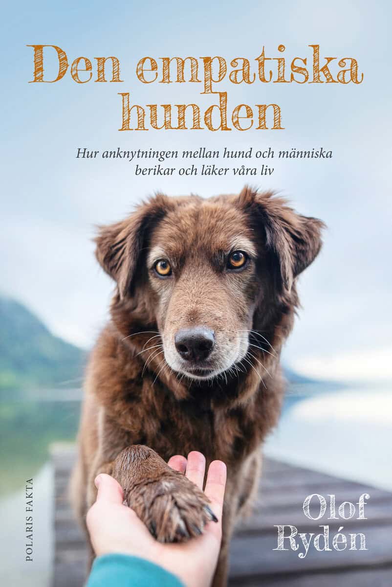 Olof Rydén : Den empatiska hunden : hur anknytningen mellan hund och människa berikar och läker våra liv
