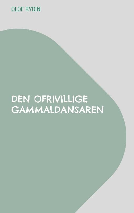 Olof Rydin : Den ofrivillige gammaldansaren