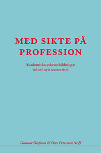 Olofsson, Gunnar ; Petersson, Otto [red.] : Med sikte på profession