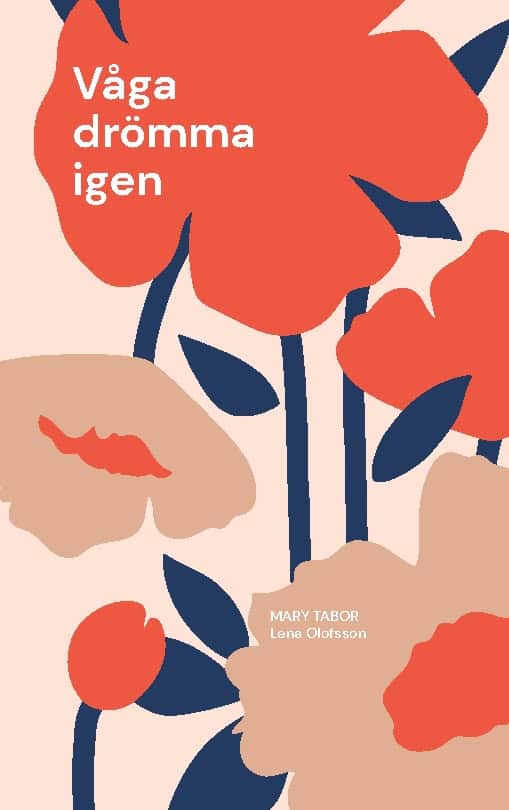 Olofsson, Lena ; Tabor, Mary : Våga drömma igen