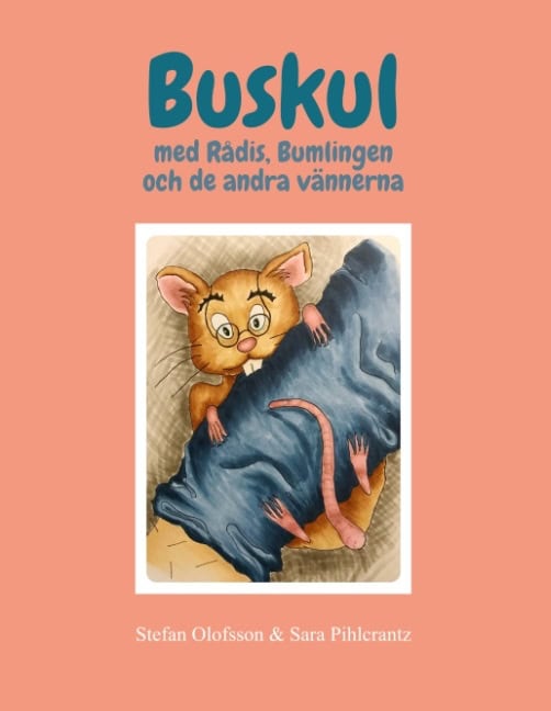 Olofsson, Stefan ; Pihlcrantz, Sara : Buskul med Rådis, Bumlingen och de andra vännerna