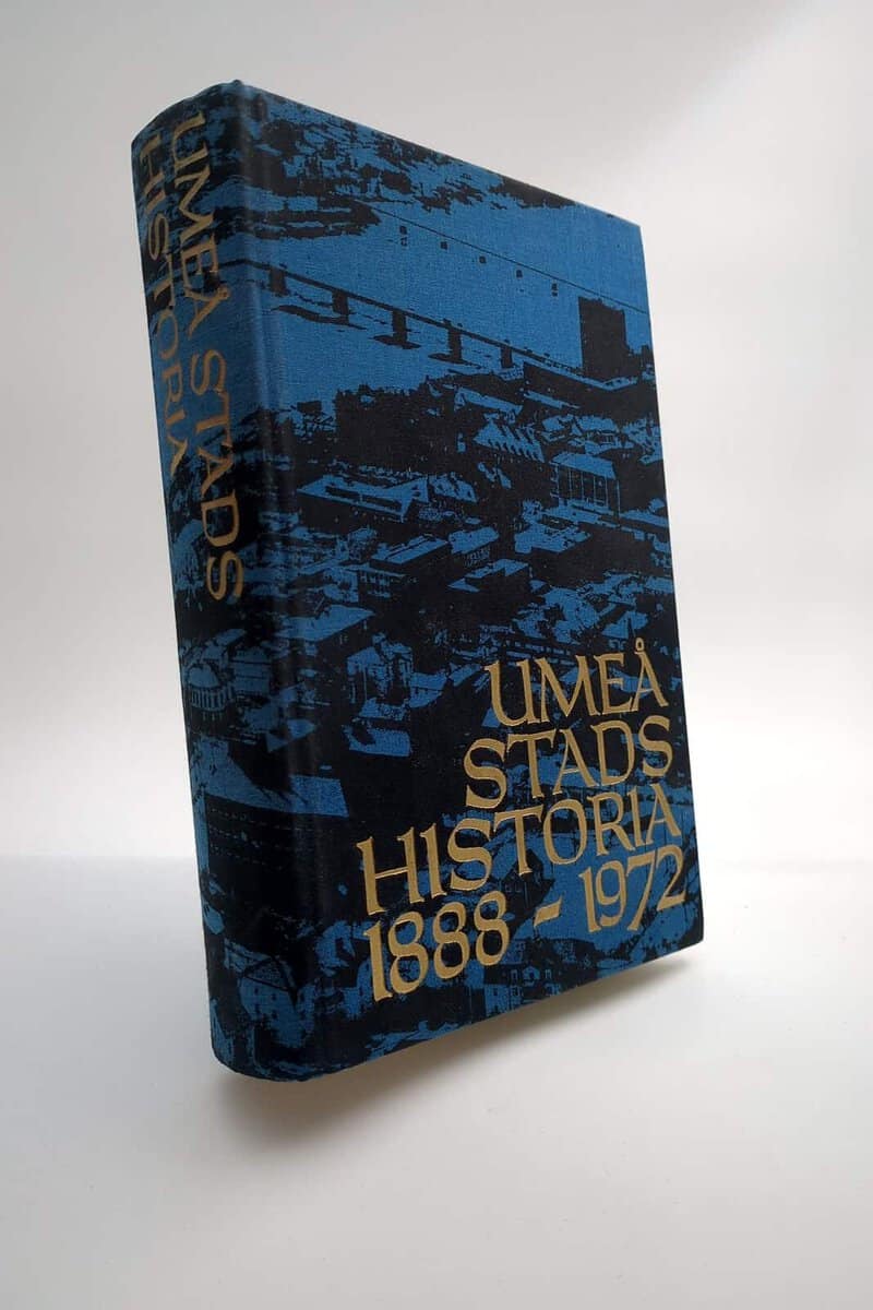 Olofsson, Sven Ingemar ; Eriksson, Karin : Umeå stads historia 1888-1972