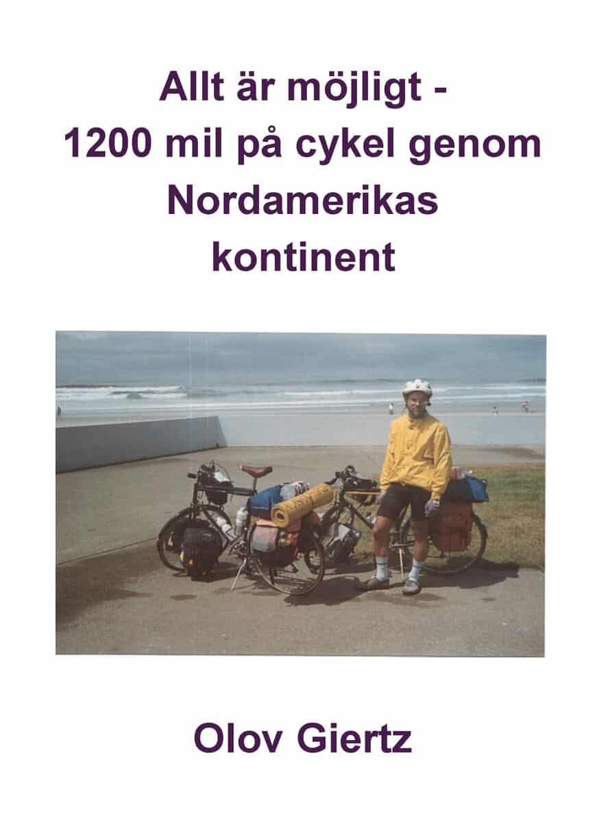 Olov Giertz : Allt är möjligt : 1200 mil på cykel genom Nordamerikas kontinent