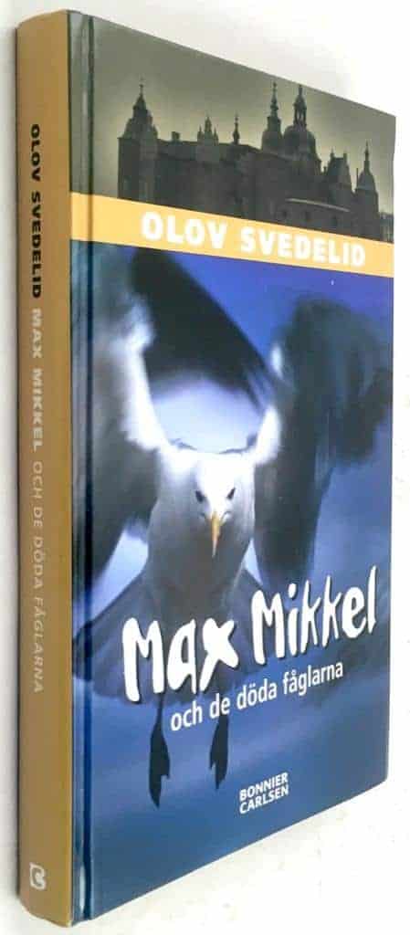 Olov Svedelid : Max Mikkel och de döda fåglarna
