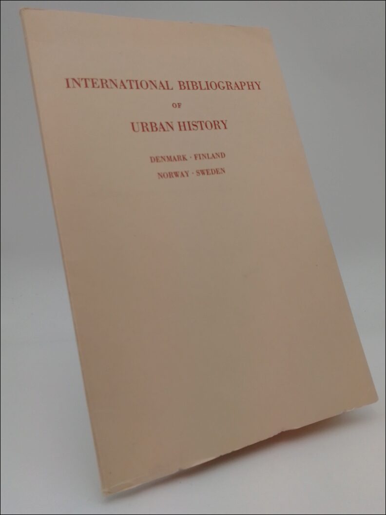 Olsen, Gunnar ; Grönroos, Henrik ; Tönnessen, Joh. N. ; Lindberg, Folke (editors) : International Bibliography of Urban History