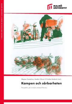 Olsson, Annika ; Stenbeck, Evelina ; Gustafson, Magnus [red.] : Kampen och sårbarheten
