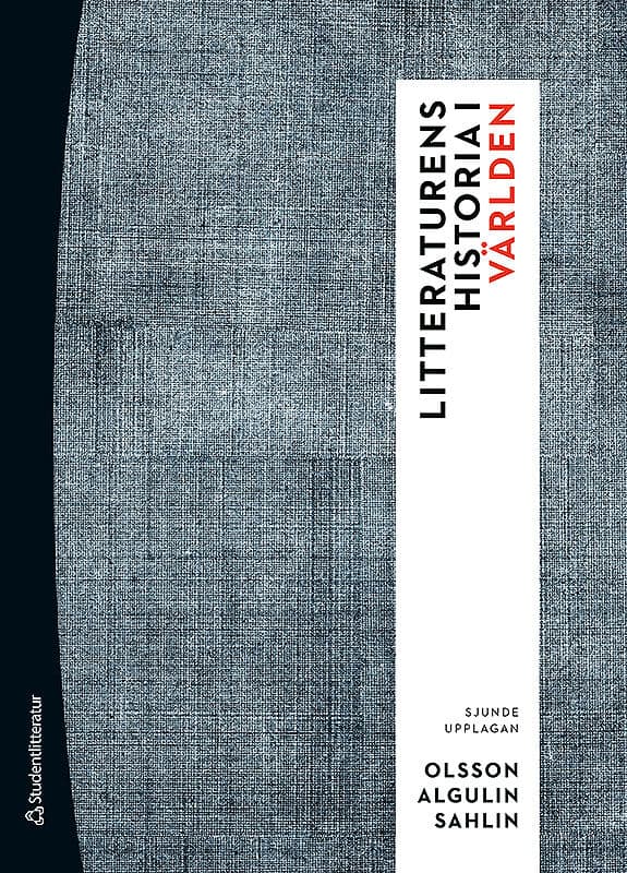 Olsson, Bernt ; Algulin, Ingemar ; Sahlin, Johan : Litteraturens historia i världen