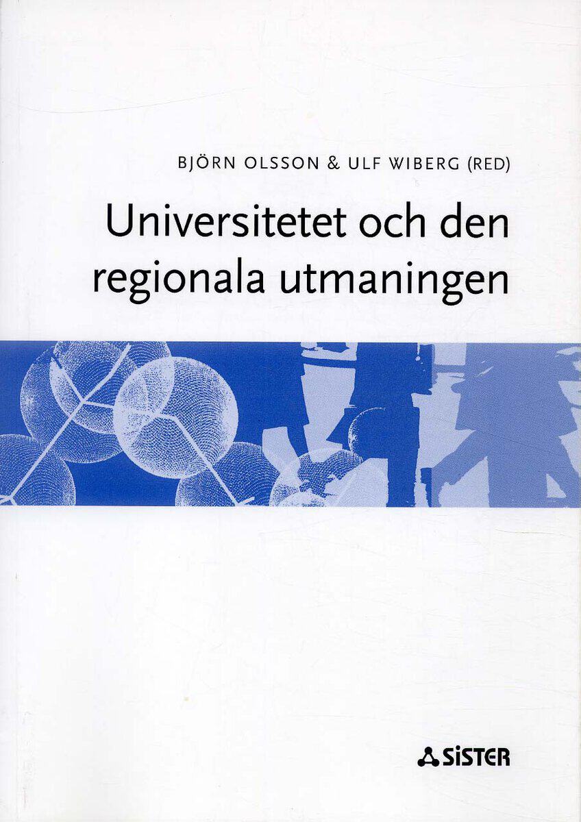 Olsson, Björn ; Wiberg, Ulf [red.] : Universitetet och den regionala utmaningen