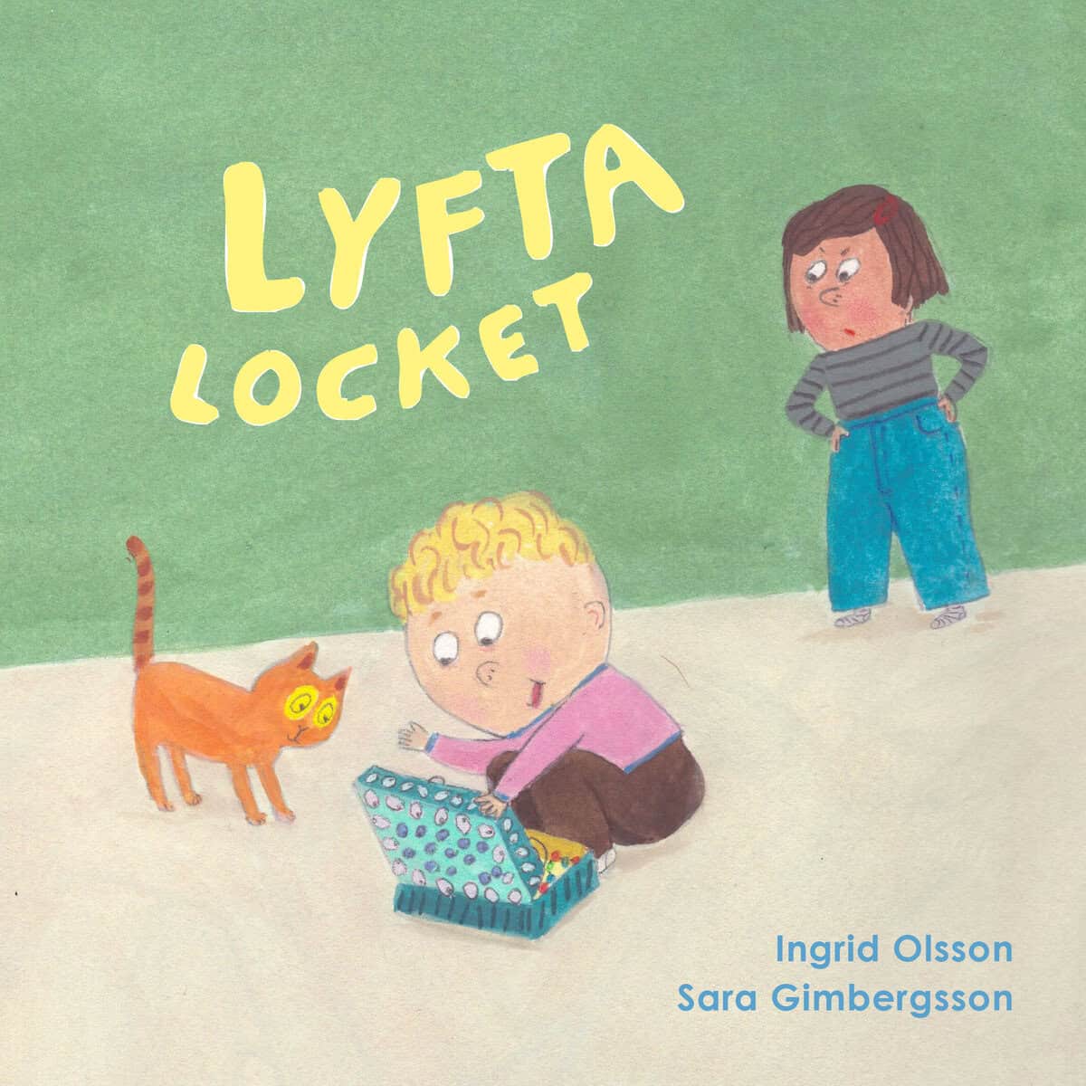 Olsson, Ingrid ; Gimbergsson, Sara : Lyfta locket