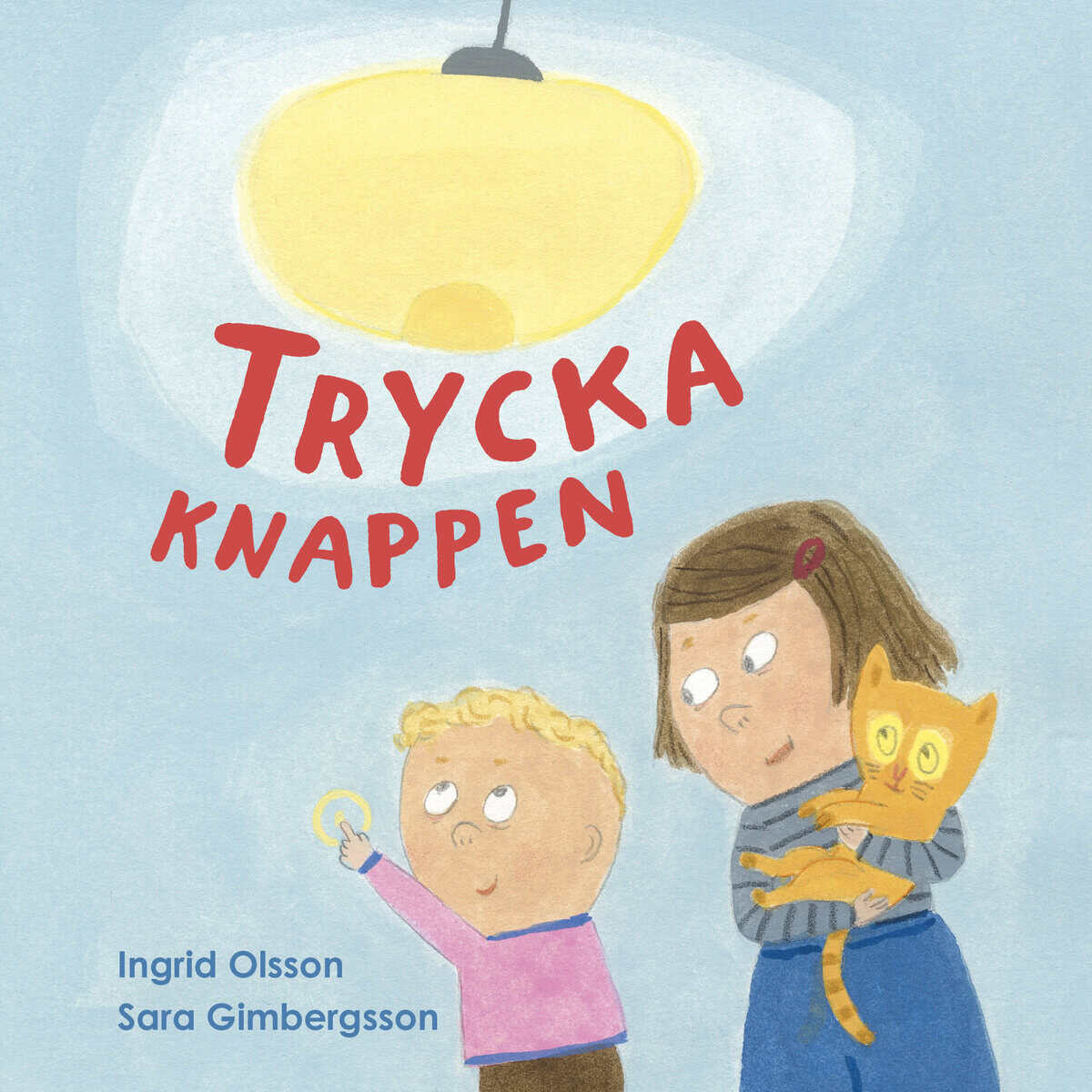 Olsson, Ingrid ; Gimbergsson, Sara : Trycka knappen