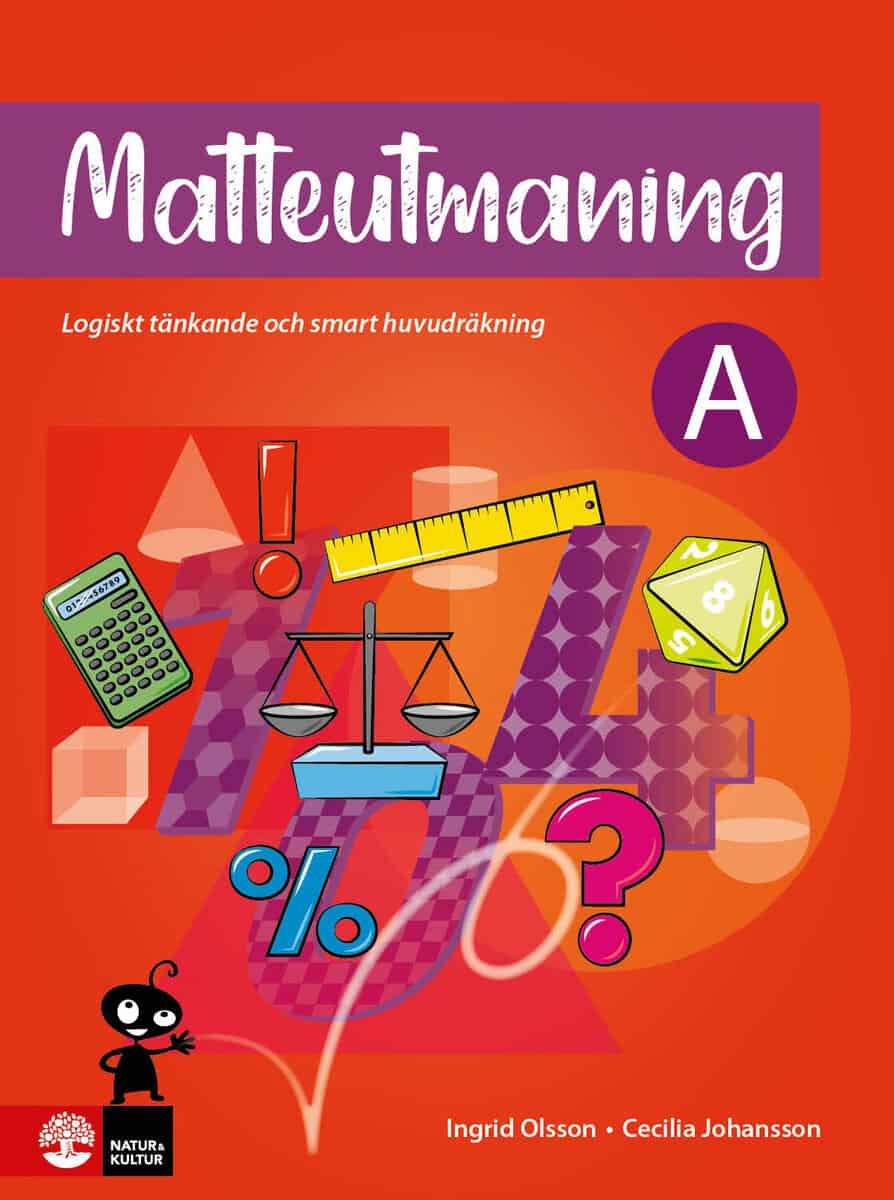 Olsson, Ingrid; Johansson, Cecilia : Matteutmaning A : Logiskt tänkande och smart huvudräkning