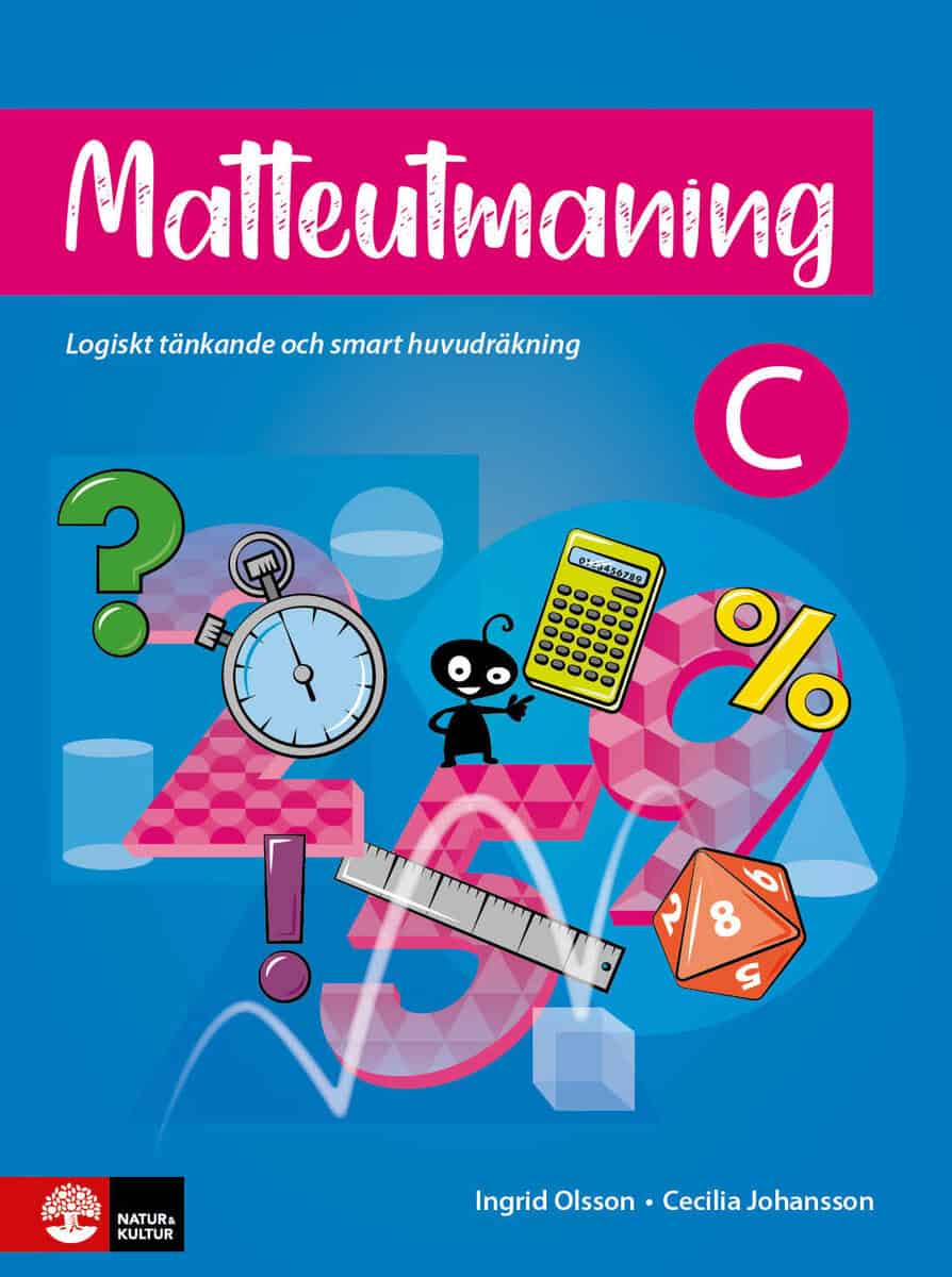 Olsson, Ingrid ; Johansson, Cecilia : Matteutmaning C : Logiskt tänkande och smart huvudräkning