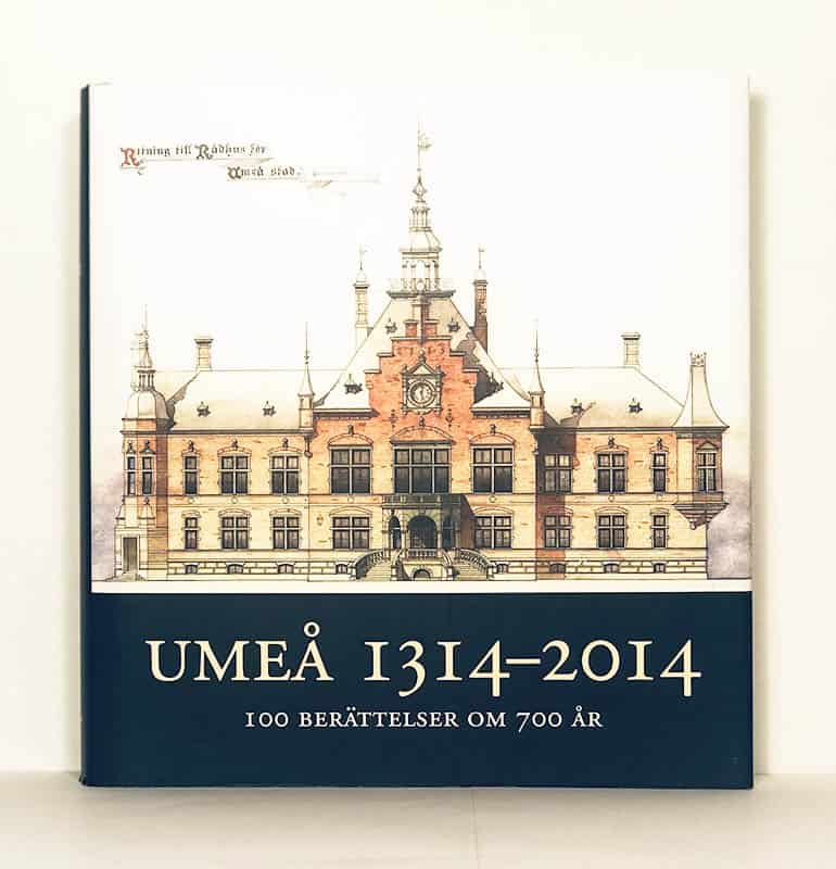 Olsson, Lars Gunnar ; Haugen, Susanne [Red.] : Umeå 1314-2014. 100 berättelser om 700 år